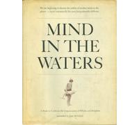 Mind in the Waters: A Book to Celebrate the Consciousness of Whales and Dolphins