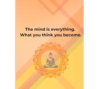 Mind is everything: What you think you become.