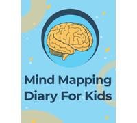 Mind Mapping Diary For Kids: A Blank Brainstorming Notebook And Journal Contains 105 Sketchnotes Sheets To Improve Children's Communication, Organization, Memory, Concentration & Creativity