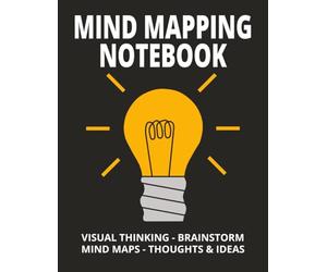 Mind Mapping Notebook: Visual thinking, brainstorming mind maps, organise your thoughts and ideas, improve memory, 120 blank mind map templates, study aid