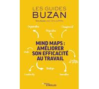 Mind Maps : améliorer son efficacité au travail: Organisation - Négociation - Changement - Vente - Leadership - Stratégie - Innovation - Gestion de projet