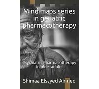 Mind maps series in geriatric pharmacotherapy: Psychiatric Pharmacotherapy in older adults