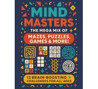 Mind Masters: The Mega Mix of Mazes, Puzzles, Games & More!: 12 Brain-Boosting Challenges for All Ages