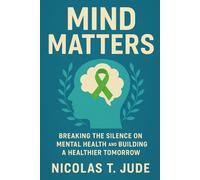 Mind Matters: Breaking the silence on mental health and building a healthier tomorrow