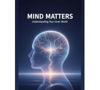 Mind Matters: Understanding Your Inner World