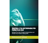 Mind Maze: A Fun and Challenging Path-Finding Puzzle Book: Navigate Your Way Through Intriguing Mazes and Sharpen Your Problem-Solving Skills