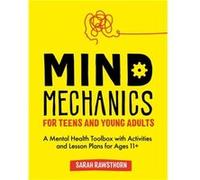Mind Mechanics for Teens and Young Adults by Sarah Rawsthorn Sarah Rawsthorn (Auteur)