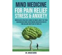 Mind Medicine For Pain Relief, Stress And Anxiety