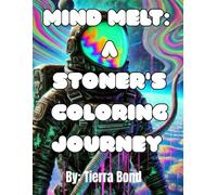 Mind Melt: A Stoners Coloring Journey: Color Outside The Lines Of Reality