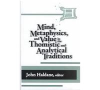 Mind, Metaphysics, and Value in the Thomistic and Analytical Traditions, Thomistic Studies