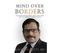 Mind Over Borders: An Indian Psychiatrist's True Tales From India To America's Prison System