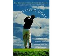 Mind over Golf: How to Use Your Head to Lower Your Score