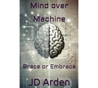 Mind over Machine: Brace or Embrace