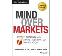 Mind Over Markets by Robert B. Dalton James F. Dalton Eric T. Jones Robert B. Dalton (Auteur)
