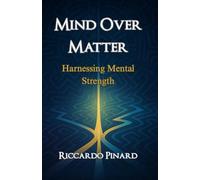 Mind Over Matter: Harnessing Mental Strength