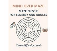 Mind Over Maze | Maze Puzzle For Elderly And Adults |: 96 Mazes with Three Difficulty Levels for Relaxing Breaks