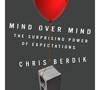 Mind Over Mind: The Surprising Power of Expectations