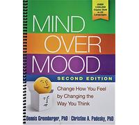 Mind Over Mood, Second Edition: Change How You Feel by Changing the Way You Think