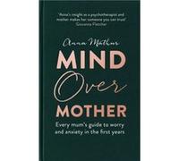 Mind Over Mother - Anna Mathur - Little Brown Book Group - Livre en Anglais - Hardback Anna MathurAnna Mathur (Auteur)