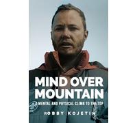 Mind over Mountain: A Mental and Physical Climb to the Top