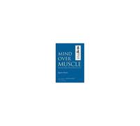 Mind Over Muscle : Writings From The Founder Of Judo