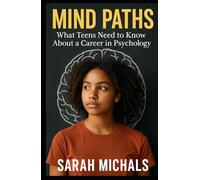 Mind Paths: What Teens Need to Know About a Career in Psychology