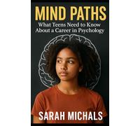 Mind Paths: What Teens Need to Know About a Career in Psychology