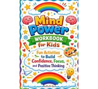 Mind Power Workbook for Kids: A Growth Mindset Activity Book to Build Confidence, Focus, and Positive Thinking