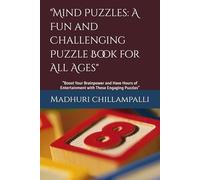 "Mind Puzzles: A Fun and Challenging Puzzle Book for All Ages": "Boost Your Brainpower and Have Hours of Entertainment with These Engaging Puzzles"