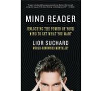 Mind Reader: Unlocking the Power of Your Mind to Get What You Want