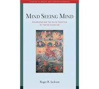 Mind Seeing Mind by Roger R. Jackson Unknown (Auteur)
