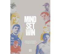 Mind.Set.Win: Exploring the Mental Tactics of High Performers and How We Can Apply Them Ourselves
