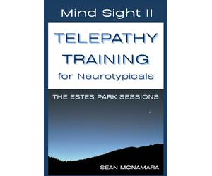 Mind Sight II TELEPATHY TRAINING for Neurotypicals: THE ESTES PARK SESSIONS