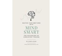 Mind Smart: The Psychology of Consistent Trading