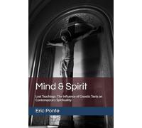 Mind & Spirit: Lost Teachings: The Influence of Gnostic Texts on Contemporary Spirituality