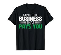 Mind The Business That Pay You Entrepreneur Propriétaire T-Shirt Graphique avec Valeur