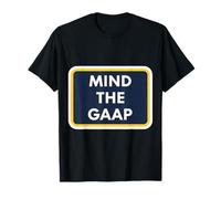 Mind The GAAP Funny Accountable Bookkeeper Accounting Pun Fun T-Shirt