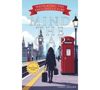 Mind the Gap:Navigating the English Culture: A Newcomers Guide