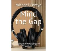 Mind the Gap: Reflections on Stoicism, Emotional Intelligence and the Art of the Response.