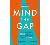 Dr Karen Gurney – Mind The Gap – La vérité sur le désir et comment préserver sa sexualité – Poche