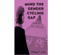 Mind the Gender Cycling Gap - [Version Originale] Inconnu (Auteur)