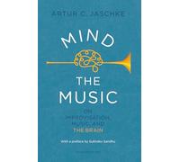 Mind the Music: on improvisation, music and the brain