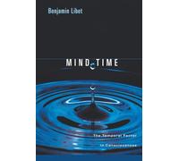 Mind Time: The Temporal Factor in Consciousness