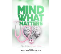 Mind What Matters: 21-Day Self Care Journey to Wellness