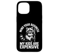Mind Your Business Mes Enfants coûtent Cher Raton Laveur Coque pour iPhone 15