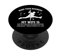 Mind Your Business My Wife is Expensive Funny Husband Meme PopSockets PopGrip Adhésif