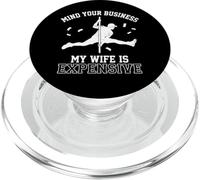 Mind Your Business My Wife is Expensive Funny Husband Meme PopSockets PopGrip pour MagSafe