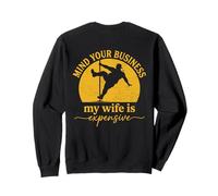 Mind Your Business My Wife is Expensive Funny Husband Meme Sweatshirt