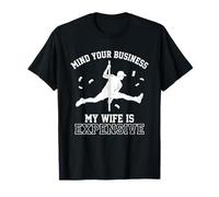 Mind Your Business My Wife is Expensive Funny Husband Meme T-Shirt
