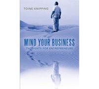 Mind Your Business: Thoughts for Entrepreneurs Knipping, Toine (Auteur)